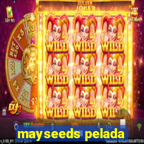 mayseeds pelada